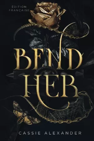 Cassie Alexander – La Belle et la bête, Tome 1 : Bend Her